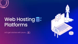7 Popular Web Hosting Platforms to Launch Your Website