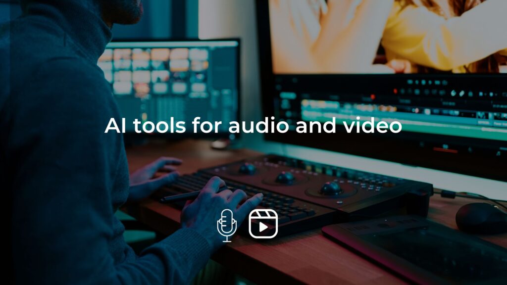 AI tools for audio and video
